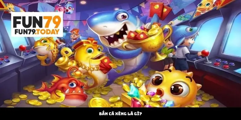 Bắn cá xèng là gì?