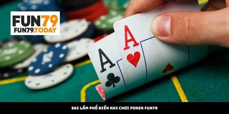 Sai lầm phổ biến khi chơi Poker